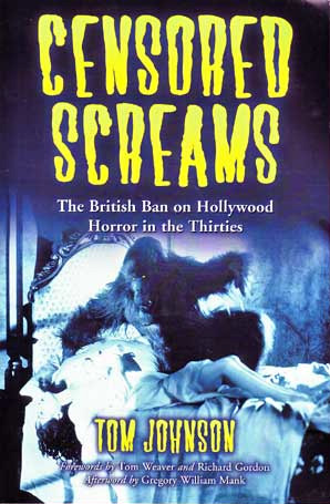 Censored Screams: The British Ban on Hollywood Horror in the Thirties.