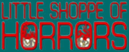 LITTLE SHOPPE of HORRORS